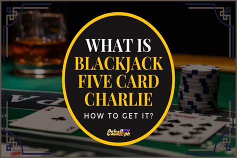 what is a 5 card charlie in blackjack|Understanding the 5 Card Blackjack Rule: A Complete .